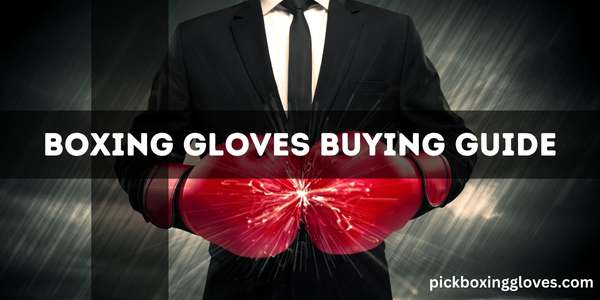 Boxing Gloves Buying Guide