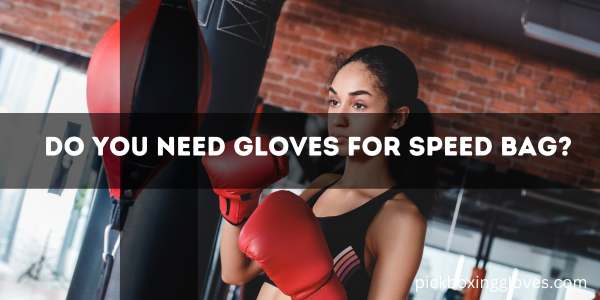 Do You Need Gloves For Speed Bag?