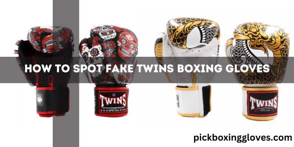 How to Spot Fake Twins Boxing Gloves