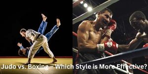 Judo vs. Boxing – Which Style is More Effective?