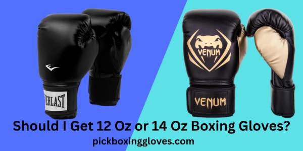 Should I Get 12 Oz or 14 Oz Boxing Gloves?