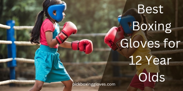 Best Boxing Gloves for 12 Year Olds