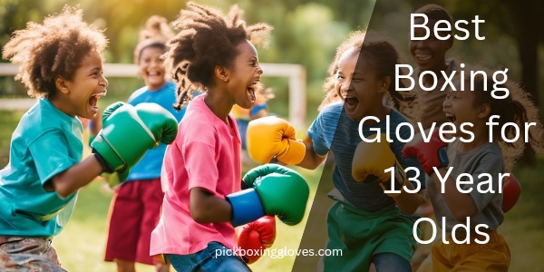 Best Boxing Gloves for 13 Year Olds