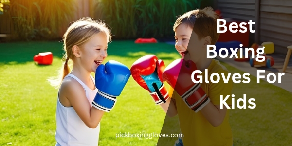 Best Boxing Gloves For Kids