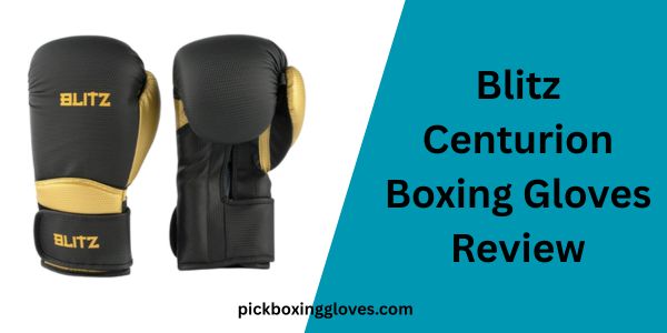 Blitz Centurion Boxing Gloves Review